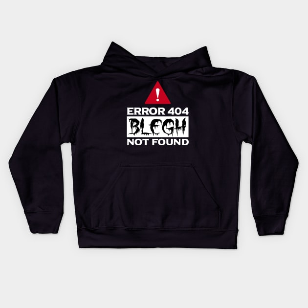 Error 404 Blegh Not Found Metal Music Fan Kids Hoodie by Gothic Rose Designs